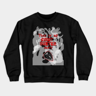 This Is My Ghost Hunter Shirt Crewneck Sweatshirt